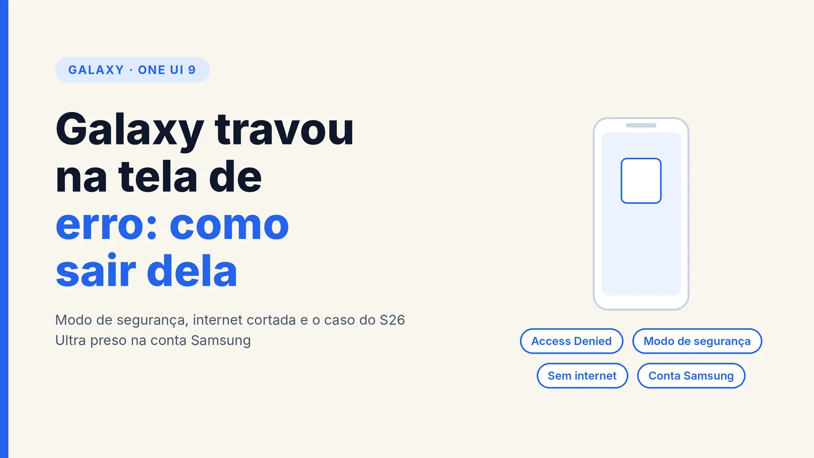 Capa com ilustração de celular e o texto Galaxy travou na tela de erro: como sair dela, com os rótulos Access Denied, Modo de segurança, Sem internet e Conta Samsung
