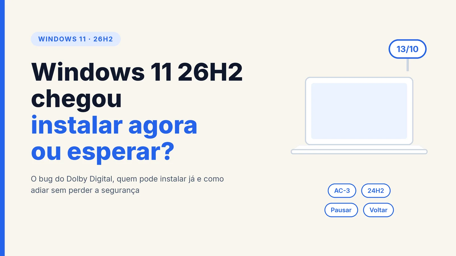 Capa com ícone de notebook e o texto Windows 11 26H2 chegou, instalar agora ou esperar?, com os rótulos AC-3, 24H2, Pausar e Voltar e o balão 13/10