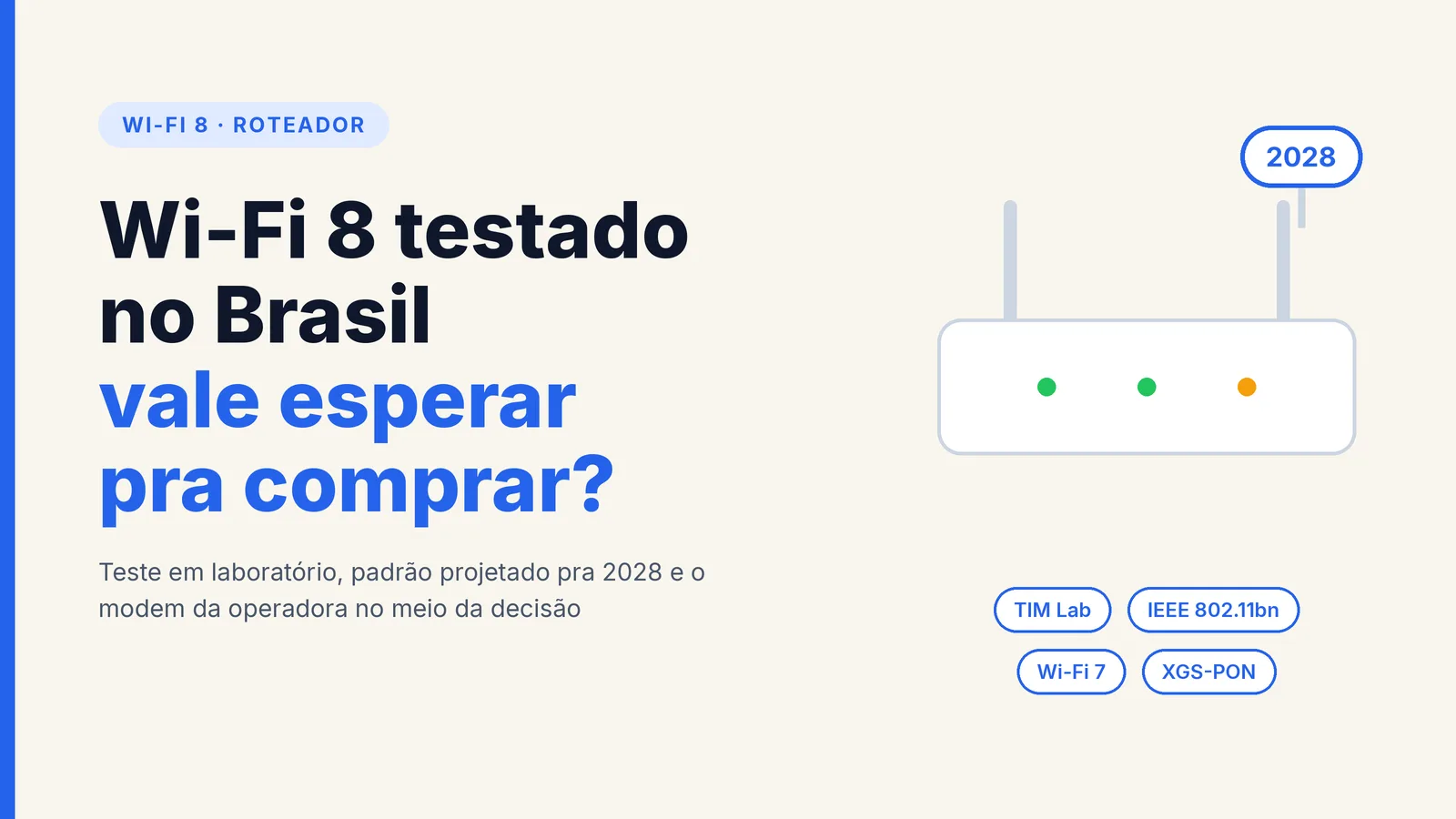 Capa com ícone de roteador e o texto Wi-Fi 8 testado no Brasil, vale esperar pra comprar?, com os rótulos TIM Lab, IEEE 802.11bn, Wi-Fi 7 e XGS-PON e o balão 2028