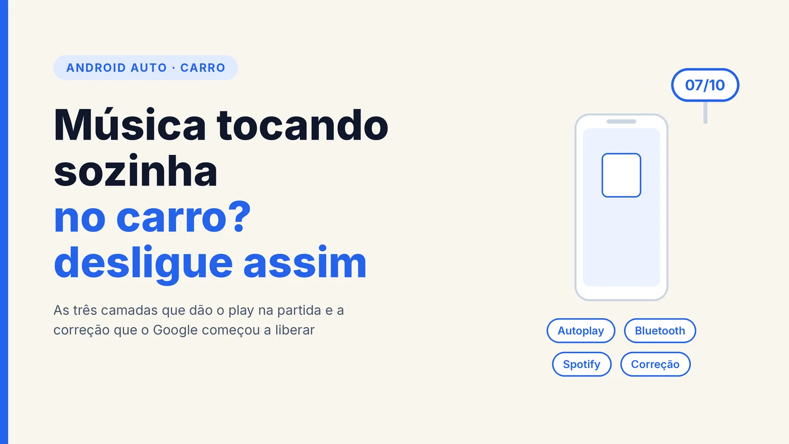 Capa com ícone de celular e o texto Música tocando sozinha no carro? Desligue assim, com os rótulos Autoplay, Bluetooth, Spotify e Correção e o balão 07/10
