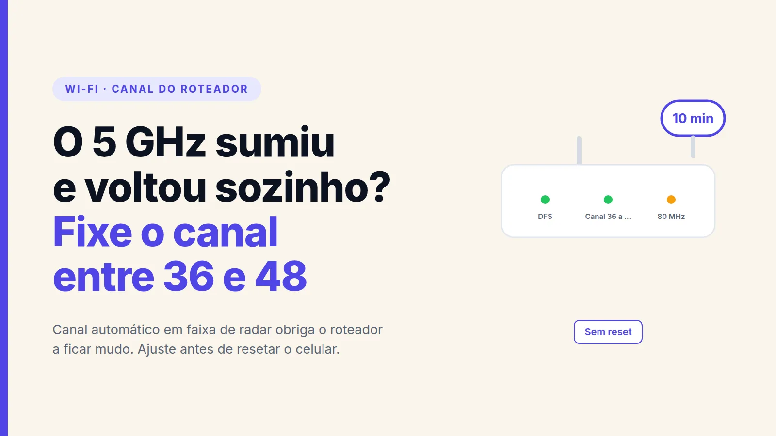 Capa com a chamada sobre a rede Wi-Fi de 5 GHz que some e volta sozinha e a dica de fixar o canal entre 36 e 48