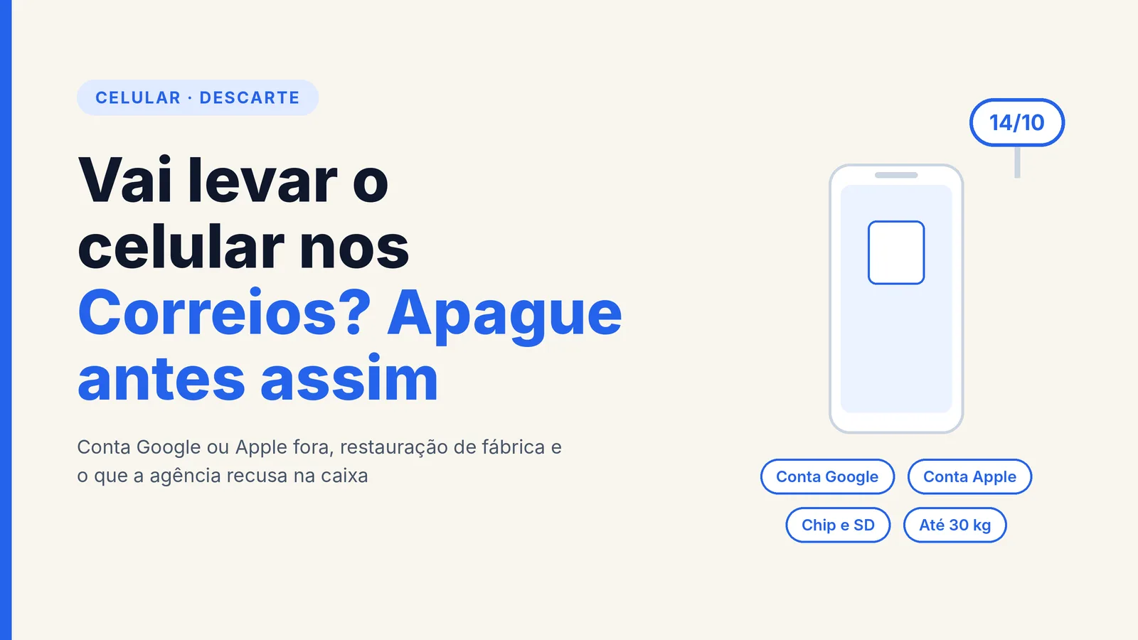 Capa com ilustração de celular e o texto Vai levar o celular nos Correios? Apague antes assim, com os rótulos Conta Google, Conta Apple, Chip e SD e Até 30 kg e o balão 14/10